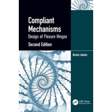 Compliant Mechanisms by Lobontiu Nicolae University of Alaska Anchorag