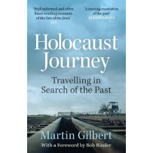 Holocaust Journey Travelling In Search Of The Past by Sir Martin Gilbe