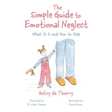 Simple Guide to Emotional Neglect by Betsy de Thierry Paperback Book