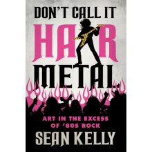 Dont Call It Hair Metal by Sean Kelly Paperback Book