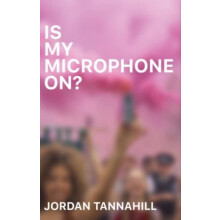 Is My Microphone On by Jordan Tannahill Paperback Book