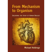 From Mechanism to Organism by Michael Holdrege Paperback Book