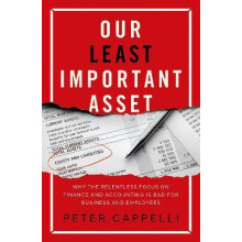 Our Least Important Asset by Cappelli Peter George W. Taylor Professor