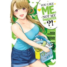 You Like Me Not My Daughter Manga Vol. 3 by Kota Nozomi Paperback Book