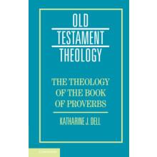 The Theology of the Book of Proverbs by Katharine J. University of Cam