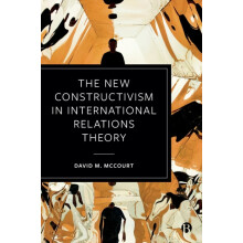 The New Constructivism in International Relations Theory by David M. U