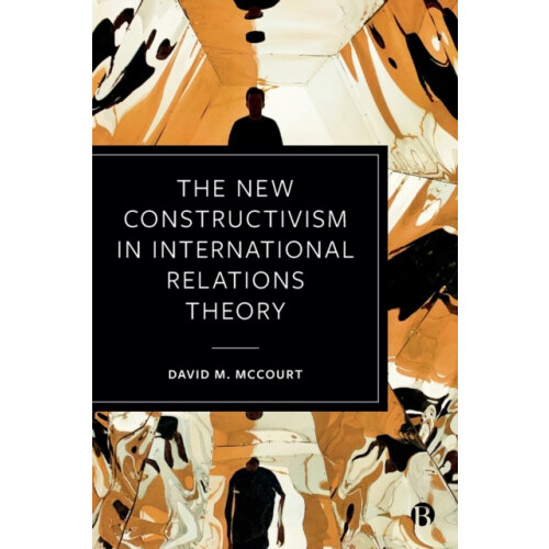 The New Constructivism in International Relations Theory by David M. U