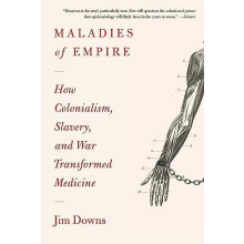 Maladies of Empire by Jim Downs Paperback Book
