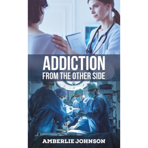 Addiction from the Other Side by Amberlie Johnson Paperback Book