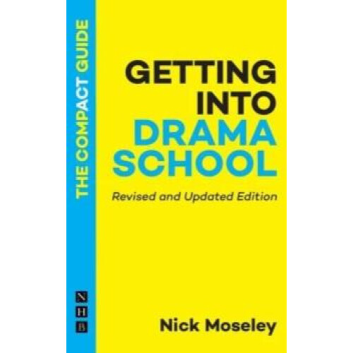 Getting into Drama School The Compact Guide by Nick Moseley Paperback