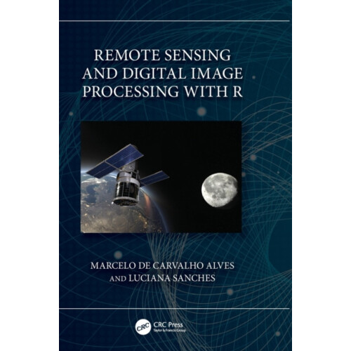 Remote Sensing and Digital Image Processing with R by Sanches Luciana