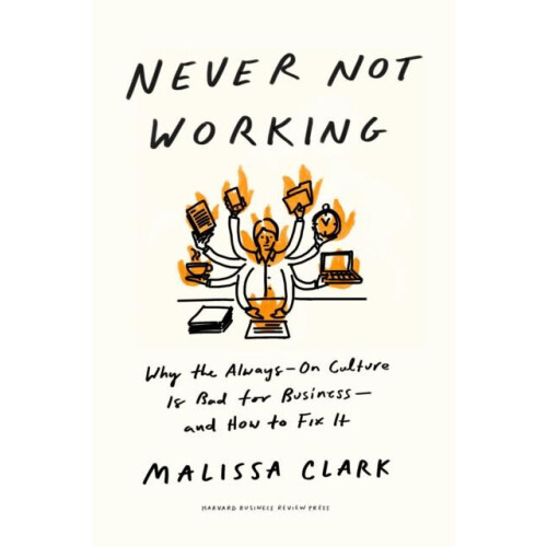 Never Not Working by Malissa Clark Hardcover Book