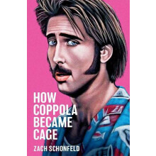 How Coppola Became Cage by Schonfeld Zach Journalist Journalist Hardco