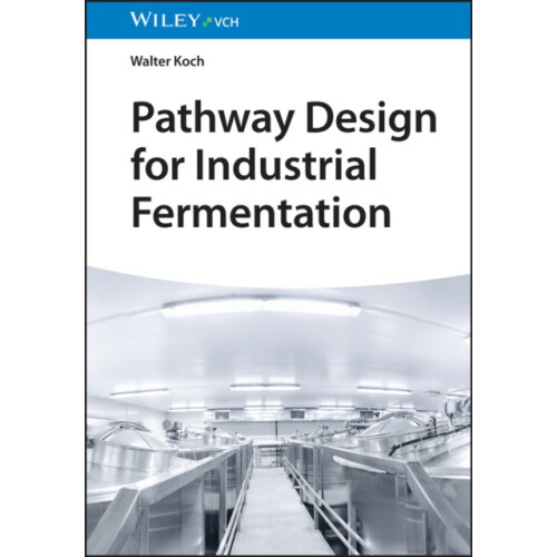 Pathway Design for Industrial Fermentation by Walter BASF Koch Hardcov