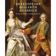 Shakespeare Hogarth and Garrick by Robin Simon Hardcover Book