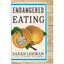 Endangered Eating by Sarah Lohman Hardcover Book