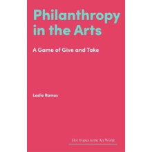 Philanthropy in the Arts by Leslie Ramos Hardcover Book