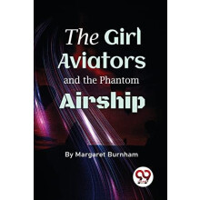Girl Aviators and the Phantom Airship by Margaret Burnham Paperback Bo