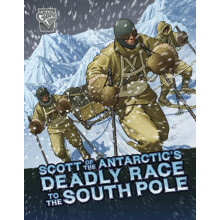 Scott of the Antarctics Deadly Race to the South Pole by John Micklos