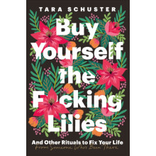 Buy Yourself the Fcking Lilies by Tara Schuster Paperback Book