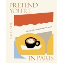 Pretend Youre in Paris by Alice Oehr Hardcover Book