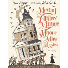 Moving the Millers Minnie Moore Mine Mansion A True Story by Dave Egge