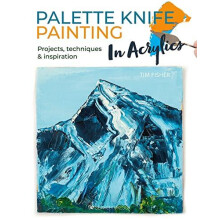 Palette Knife Painting in Acrylics by Tim Fisher Paperback Book