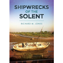 Shipwrecks of the Solent by Richard M. Jones Paperback Book