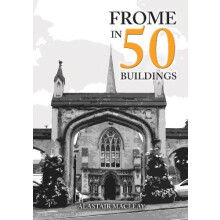 Frome in 50 Buildings by Alastair MacLeay Paperback Book