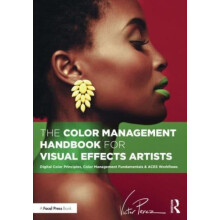 Color Management Handbook for Visual Effects Artists by Victor Perez P