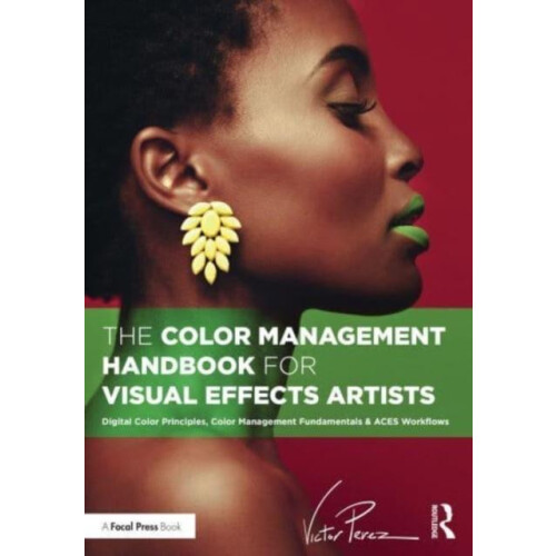 Color Management Handbook for Visual Effects Artists by Victor Perez P