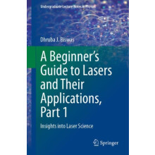 A Beginners Guide to Lasers and Their Applications Part 1 by Dhruba J.