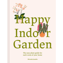 Happy Indoor Garden by Miranda Janatka Hardcover Book