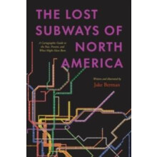 The Lost Subways of North America by Jake Berman Hardcover Book