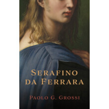 Serafino da Ferrara by Paolo G. Grossi Paperback Book