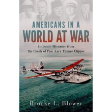Americans in a World at War by Blower Brooke L. Associate Professor of