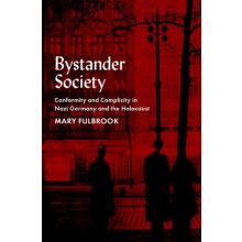 Bystander Society by Fulbrook Mary Professor of German History Profess