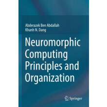 Neuromorphic Computing Principles and Organization by Khanh N. Dang Pa