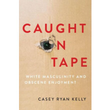Caught on Tape by Kelly Casey Ryan Professor of Rhetoric and Public Cu