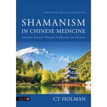 Shamanism in Chinese Medicine by CT Holman Paperback Book