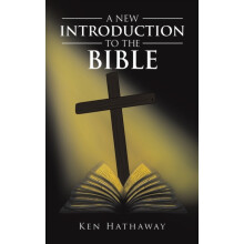 A New Introduction to The Bible by Ken Hathaway Hardcover Book