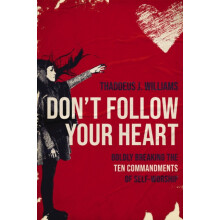 Dont Follow Your Heart by Thaddeus J. Williams Paperback Book