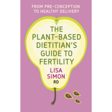 The PlantBased Dietitians Guide to Fertility Paperback Book