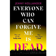 Everyone Who Can Forgive Me is Dead by Jenny Hollander Hardcover Book