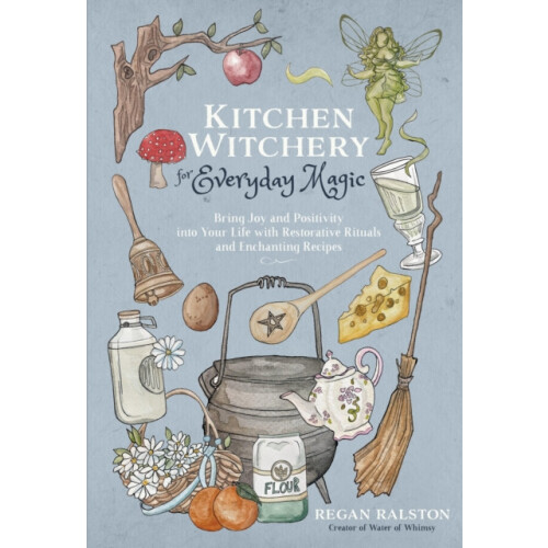 Kitchen Witchery for Everyday Magic by Regan Ralston Paperback Book