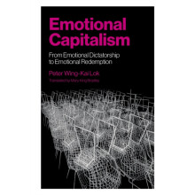 Emotional Capitalism From Emotional Dictatorship to Emotional Redempti