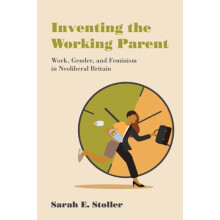 Inventing the Working Parent by Sarah E. Stoller Paperback Book