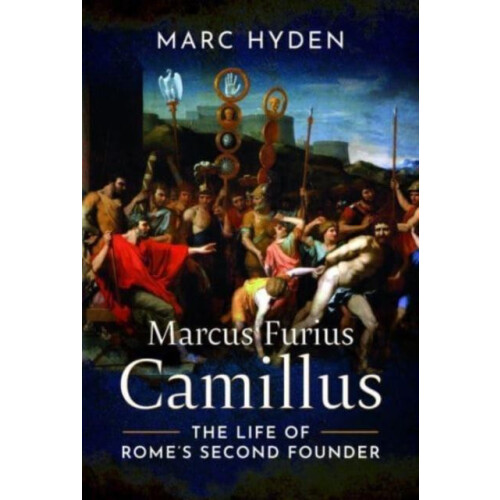 Marcus Furius Camillus by Marc Hyden Hardcover Book