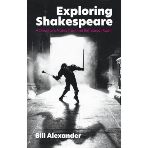 Exploring Shakespeare by Bill Alexander Paperback Book