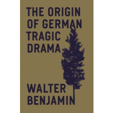 The Origin of German Tragic Drama by Walter Benjamin Paperback Book